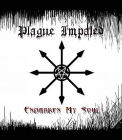 Plague Impaled : Endarken My Soul